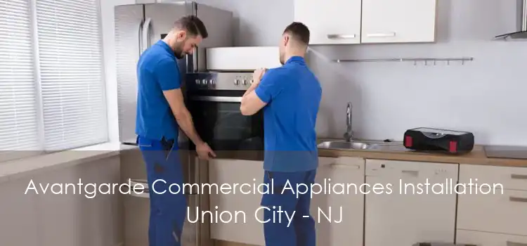 Avantgarde Commercial Appliances Installation Union City - NJ