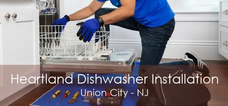 Heartland Dishwasher Installation Union City - NJ