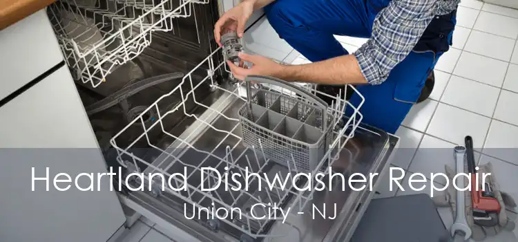 Heartland Dishwasher Repair Union City - NJ