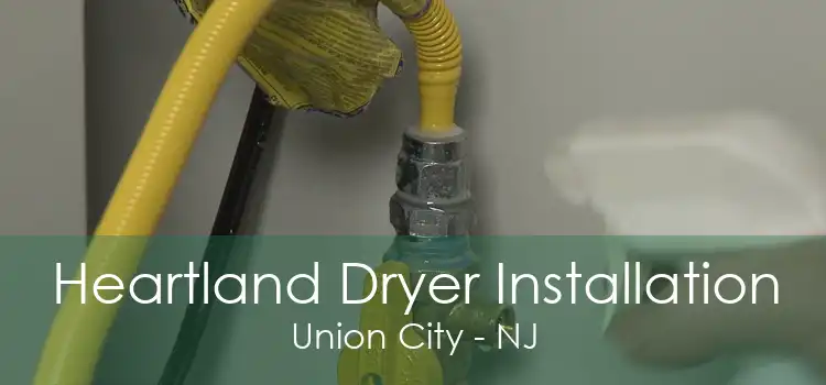 Heartland Dryer Installation Union City - NJ