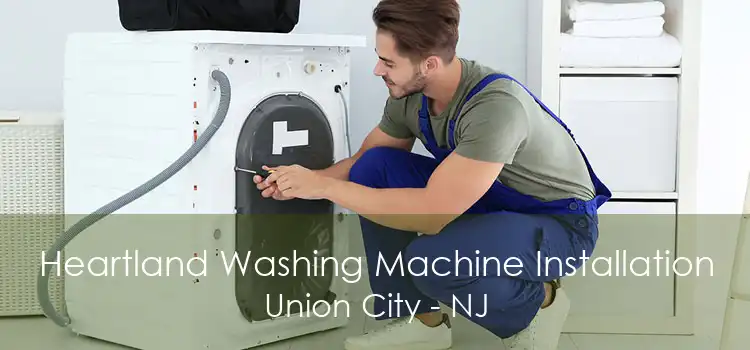 Heartland Washing Machine Installation Union City - NJ
